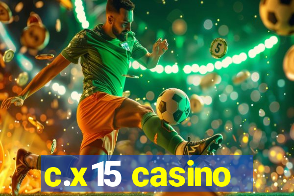 c.x15 casino